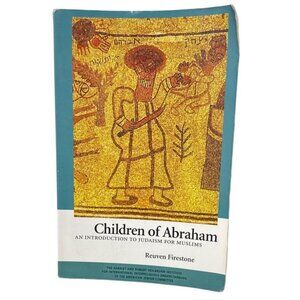 Children Of Abraham: An Introduction To Judaism For Seculars By Reuven Firestone